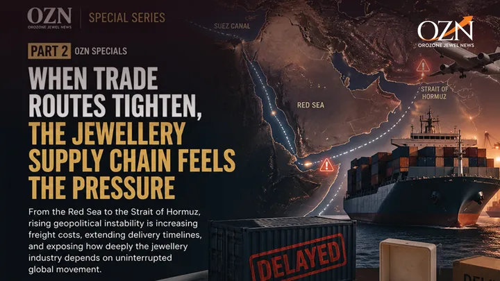 When Trade Routes Tighten, the Jewellery Supply Chain Feels the Pressure